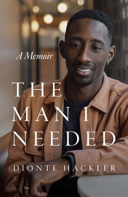 The Man I Needed by Hackler, Dionte