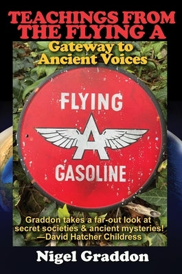 Teachings from the Flying a: Gateway to Ancient Voices by Graddon, Nigel