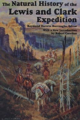 The Natural History of Lewis and Clark Expedition by Burroughs, Raymond Darwin