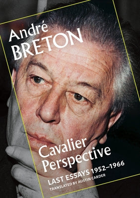 Cavalier Perspective: Last Essays, 1952-1966 by Breton, AndrÃ©