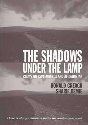 The Shadows Under the Lamp: Essays on September 11 and Afghanistan by Creagh, Ronald