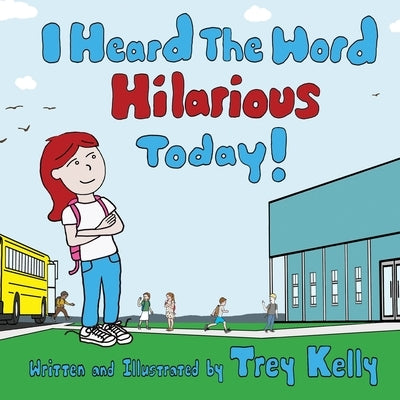 I Heard The Word Hilarious Today! by Kelly, Trey