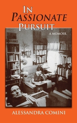 In Passionate Pursuit: A Memoir by Comini, Alessandra
