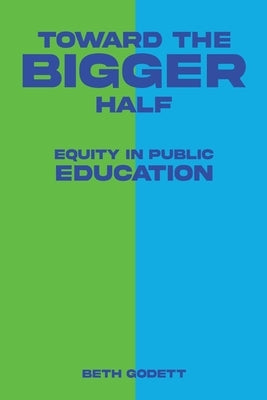 Toward the Bigger Half by Godett, Beth