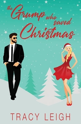 The Grump Who Saved Christmas by Leigh, Tracy