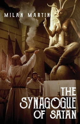 The Synagogue of Satan by Martin, Milan