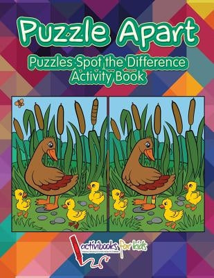 Puzzle Apart: Puzzles Spot the Difference Activity Book by For Kids, Activibooks