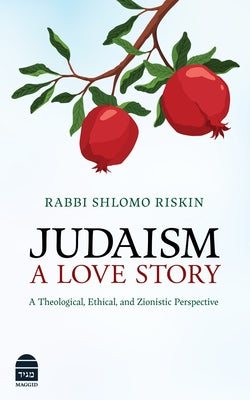 Judaism: A Love Story by Riskin, Rabbi Shlomo
