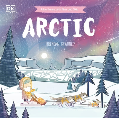 Adventures with Finn and Skip: Arctic by Kearney, Brendan