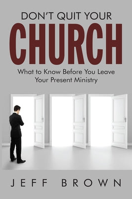 Don't Quit Your Church by Brown, Jeffrey D.