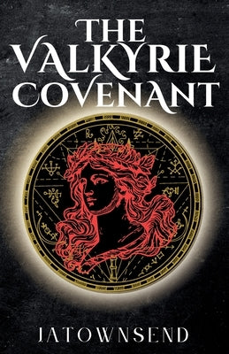 The Valkyrie Covenant by Townsend, J. a.