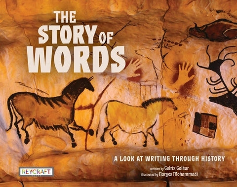 The Story of Words: A Look at Writing Through History by Golkar, Golriz