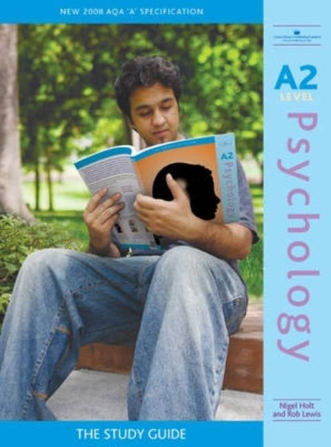 A2 Psychology: The Study Guide by Holt, Nigel