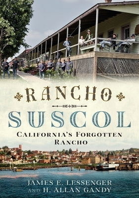 Rancho Suscol: California's Forgotten Rancho by Lessenger, James E.
