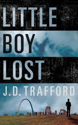Little Boy Lost by Trafford, J. D.