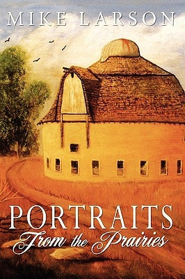 Portraits From The Prairies by Larson, Michael