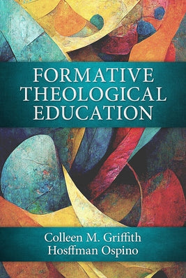 Formative Theological Education by Griffith, Colleen M.