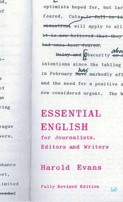 Essential English: For Journalists, Editors and Writers by Evans, Harold