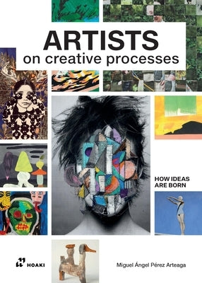 Artists on Creative Processes by Arteaga, Miguel &#193;ngel