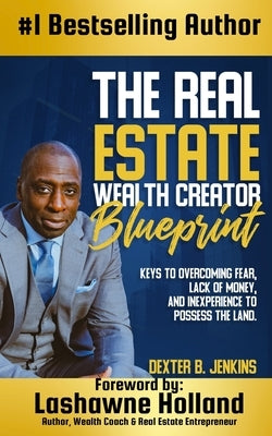 The Real Estate Wealth Creator Blueprint by Jenkins, Dexter B.