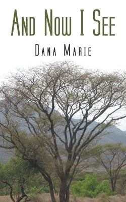 And Now I See by Marie, Dana