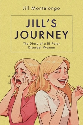 Jill's Journey: The Diary of a Bipolar Disorder Woman by Montelongo, Jill