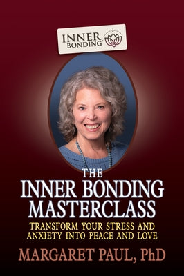 The Inner Bonding Masterclass by Paul, Margaret
