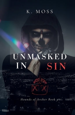 Unmasked In Sin by Moss, K.