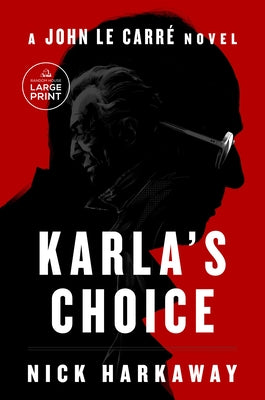 Karla's Choice: A John Le Carr? Novel by Harkaway, Nick