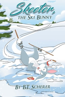 Skeeter, the Ski Bunny by Scherer, B. T.
