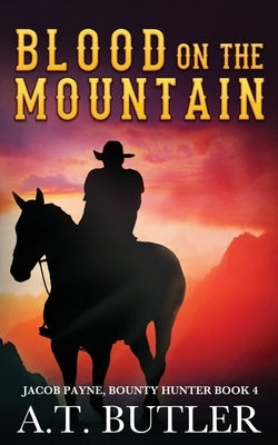 Blood on the Mountain: A Western Adventure by Butler, A. T.