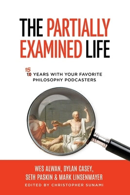 The Partially Examined Life by Sunami, Christopher