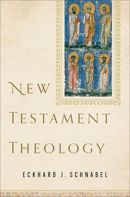 New Testament Theology by Schnabel, Eckhard J.