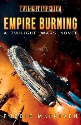 Empire Burning: A Twilight Wars Novel (Volume 2) by MacNiven, Robbie