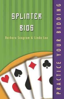 Practice Your Bidding: Splinter Bids by Seagram, Barbara