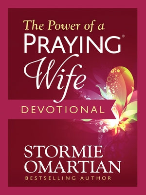 The Power of a Praying Wife Devotional by Omartian, Stormie
