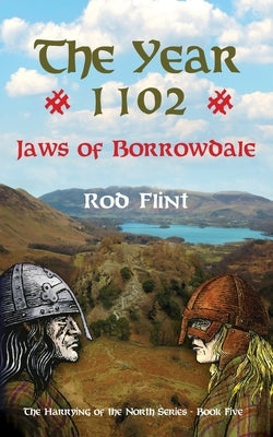 The Year 1102 - Jaws of Borrowdale by Flint, Rod