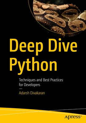 Deep Dive Python: Techniques and Best Practices for Developers by Divakaran, Adarsh