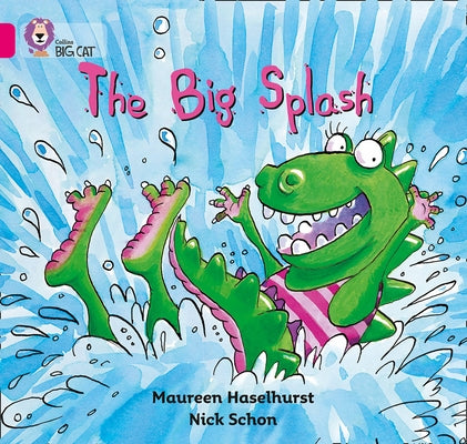 The Big Splash: Band 01b/Pink B by Haselhurst, Maureen