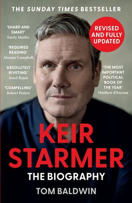 Keir Starmer: The Biography by Baldwin, Tom