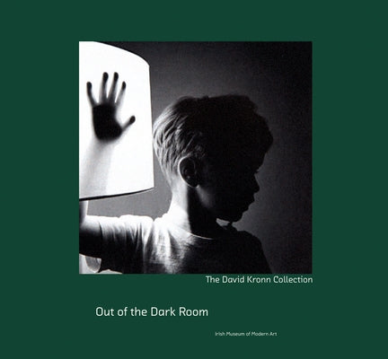 Out of the Dark Room: The David Kronn Collection by Kelly, Marianne