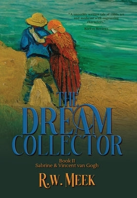 The Dream Collector: Sabrine & Vincent van Gogh - Book Two by Meek, R. W.