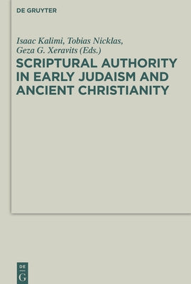 Scriptural Authority in Early Judaism and Ancient Christianity by Xeravits, GÃ©za G.