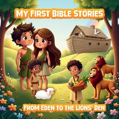 My First Bible Stories: From Eden to the Lions' Den by Pine, Ellie