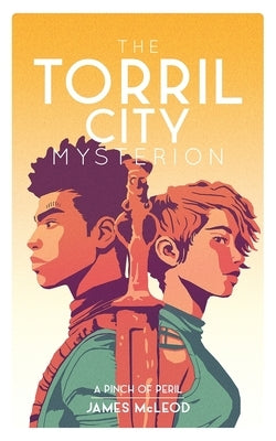 The Torril City Mysterion (Book One): A Pinch of Peril by McLeod, James