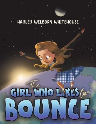 The Girl Who Likes to Bounce by Whitehouse, Hayley Welborn