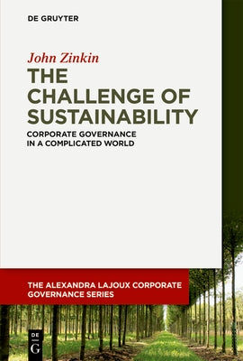 The Challenge of Sustainability: Corporate Governance in a Complicated World by Zinkin, John