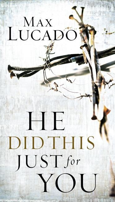 He Did This Just for You by Lucado, Max