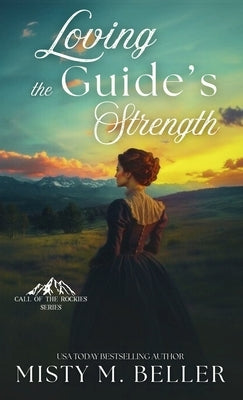 Loving the Guide's Strength by Beller, Misty M.