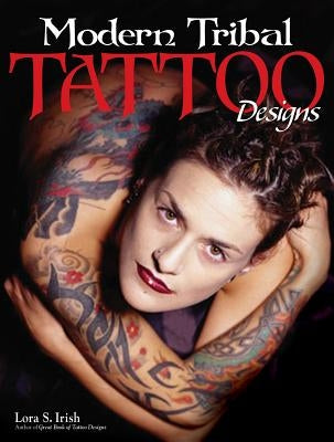 Modern Tribal Tattoo Designs by Irish, Lora S.